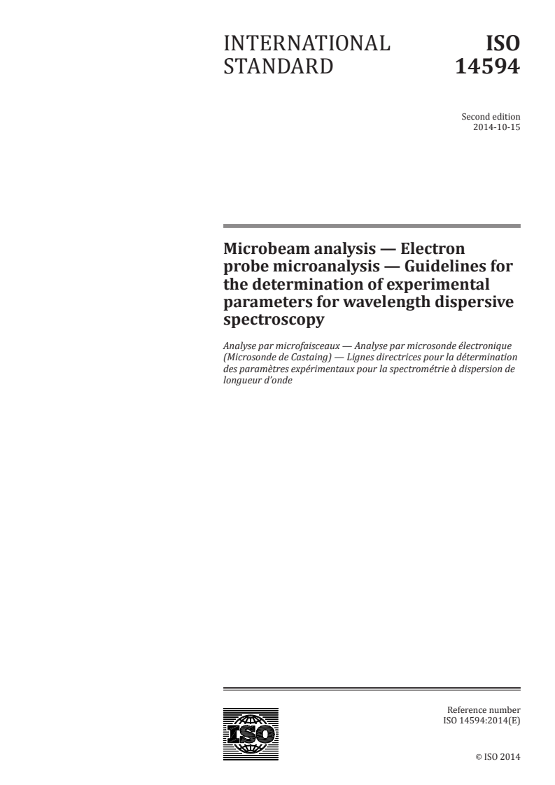 ISO 14594:2014 ISO 14594:2014 - Microbeam analysis — Electron probe microanalysis — Guidelines for the determination of experimental parameters for wavelength dispersive spectroscopy
Released:21. 10. 2014