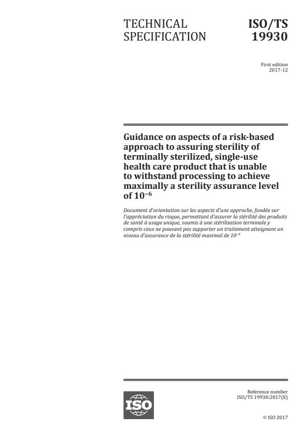 ISO/TS 19930:2017 - Guidance on aspects of a risk-based approach to assuring sterility of terminally sterilized, single-use health care product that is unable to withstand processing to achieve maximally a sterility assurance level of 10-6