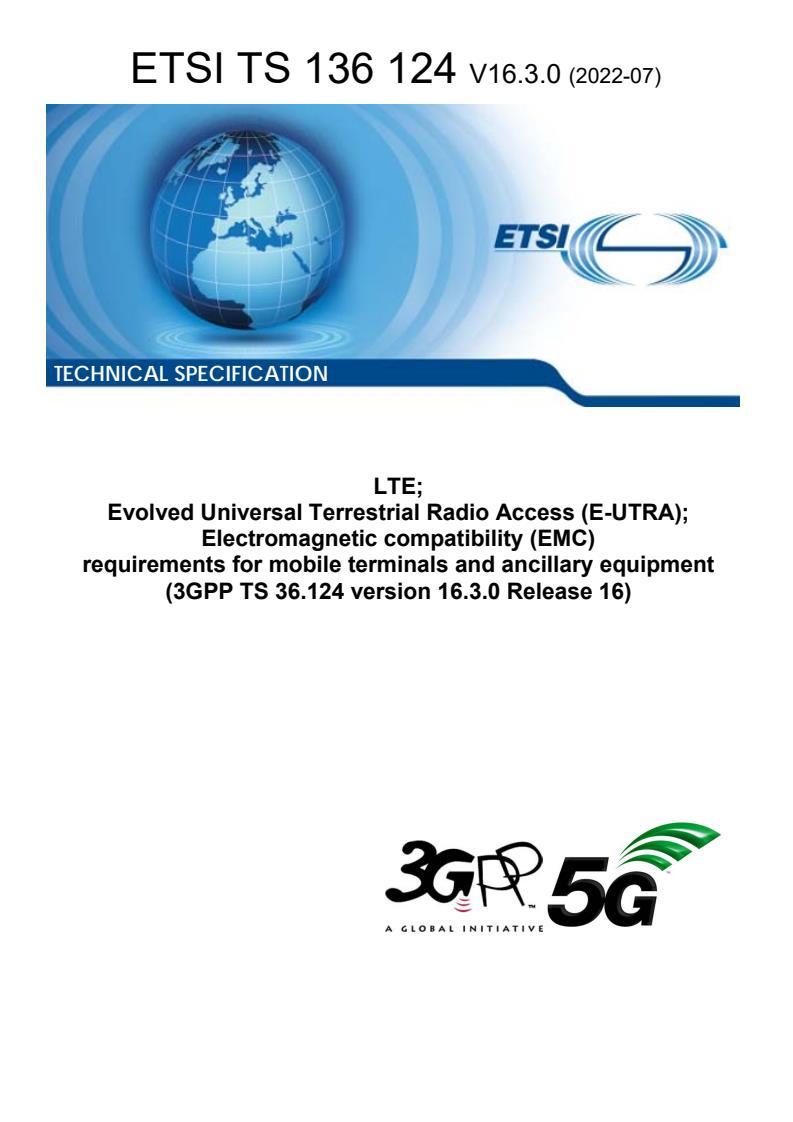 ETSI TS 136 124 V16.3.0 (2022-07) - LTE ; Evolved Universal Terrestrial Radio Access (E-UTRA); Electromagnetic compatibility (EMC) requirements for mobile terminals and ancillary equipment (3GPP TS 36.124 version 16.3.0 Release 16)