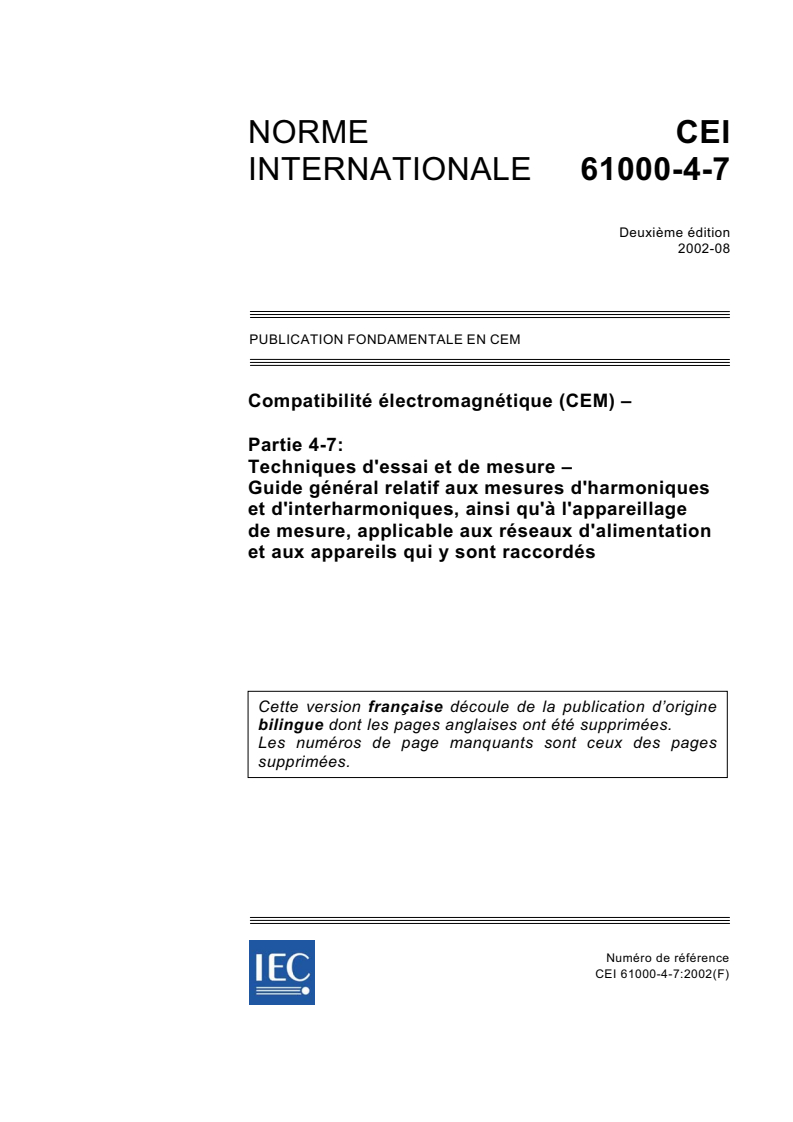 IEC 61000-4-7:2002 - Compatibilité électromagnétique (CEM) - Partie 4-7: Techniques d&#x27;essai et de mesure - Guide général relatif aux mesures d&#x27;harmoniques et d&#x27;interharmoniques, ainsi qu&#x27;à l&#x27;appareillage de mesure, applicable aux réseaux d&#x27;alimentation et aux appareils qui y sont raccordés
Released:8/8/2002