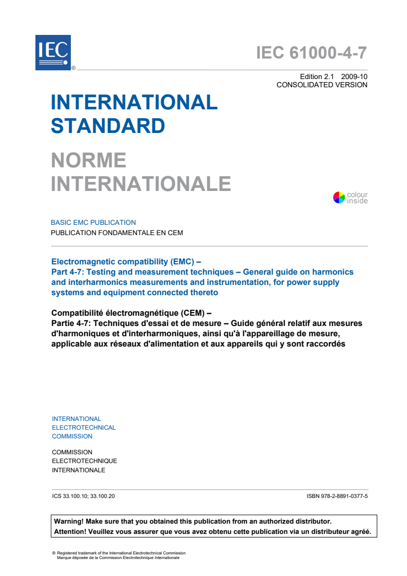 IEC 61000-4-7:2002+AMD1:2008 CSV - Electromagnetic compatibility (EMC) - Part 4-7: Testing and measurement techniques - General guide on harmonics and interharmonics measurements and instrumentation, for power supply systems and equipment connected thereto
Released:10/28/2009
Isbn:9782889103775