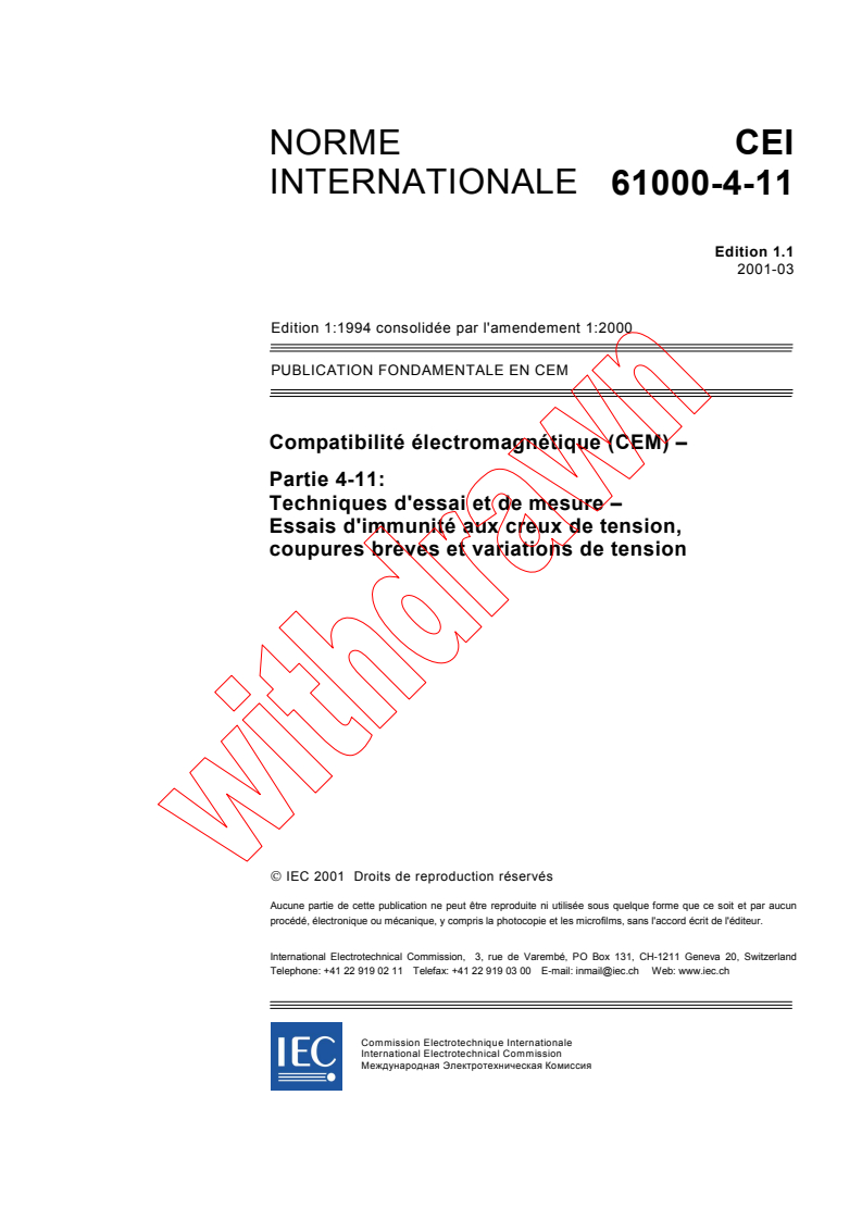 IEC 61000-4-11:1994+AMD1:2000 CSV - Compatibilité électromagnétique (CEM) - Partie 4-11: Techniques     
d'essai et de mesure - Essais d'immunité aux creux de
tension, coupures brèves et variations de tension
Released:3/28/2001