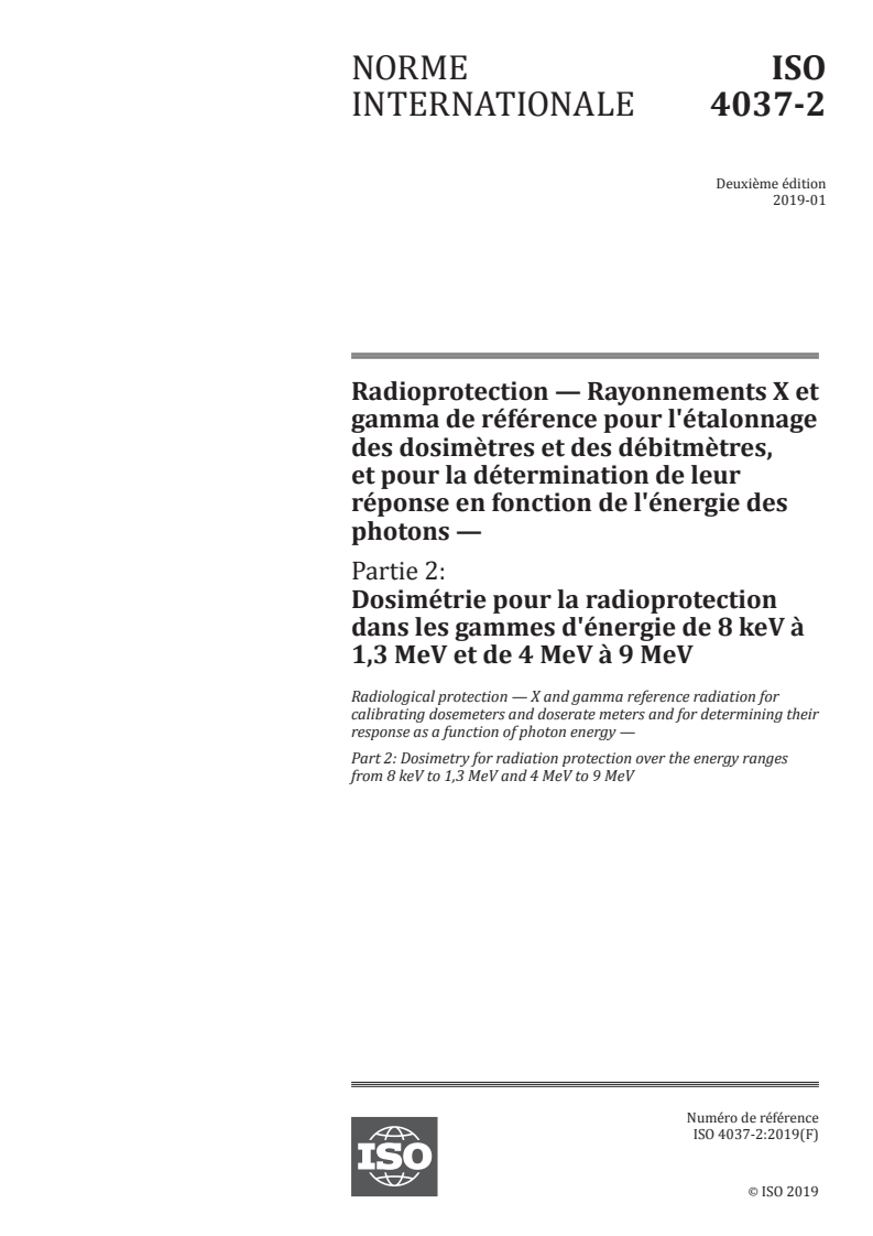 ISO 4037-2:2019 - Radioprotection — Rayonnements X et gamma de référence pour l'étalonnage des dosimètres et des débitmètres, et pour la détermination de leur réponse en fonction de l'énergie des photons — Partie 2: Dosimétrie pour la radioprotection dans les gammes d'énergie de 8 keV à 1,3 MeV et de 4 MeV à 9 MeV
Released:1/18/2019