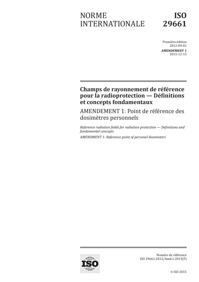 ISO 29661:2012/Amd 1:2015 - Champs de rayonnement de référence pour la radioprotection — Définitions et concepts fondamentaux — Amendement 1: Point de référence des dosimètres personnels
Released:3/15/2016