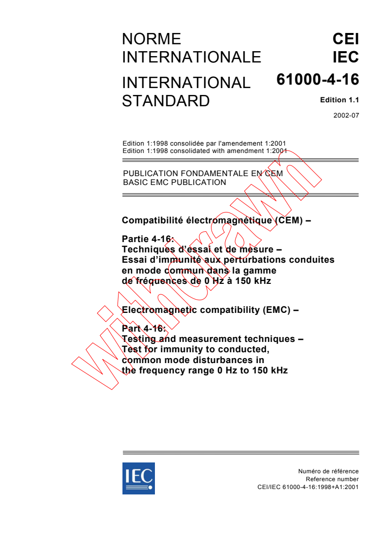 IEC 61000-4-16:1998+AMD1:2001 CSV - Electromagnetic compatibility (EMC) - Part 4-16: Testing and measurement techniques - Test for immunity to conducted, common mode disturbances in the frequency range 0 Hz to 150 kHz
Released:7/12/2002
Isbn:2831864313