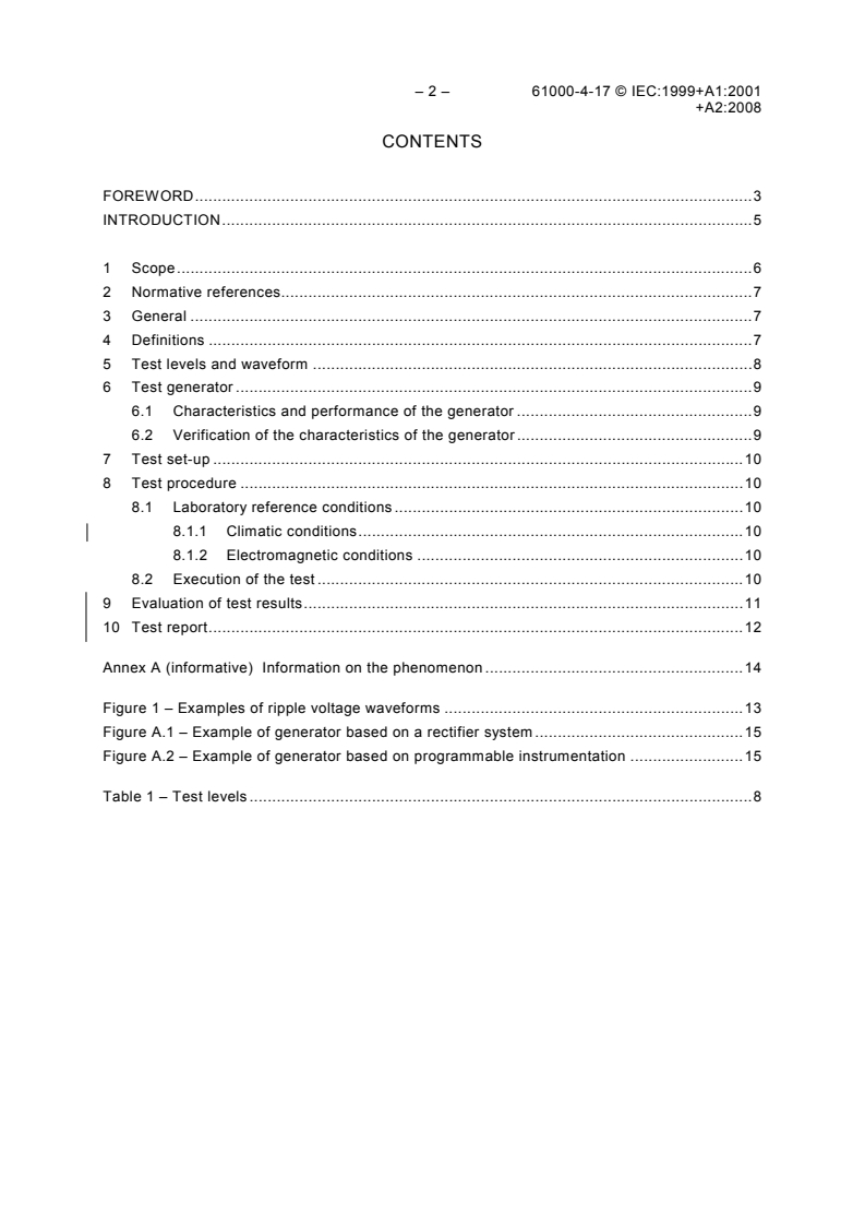 IEC 61000-4-17:1999 IEC 61000-4-17:1999+AMD1:2001+AMD2:2008 CSV - Electromagnetic compatibility (EMC) - Part 4-17: Testing and measurement techniques - Ripple on d.c. input power port immunity test
Released:1/28/2009
Isbn:9782889103850 - Page 4 preview
