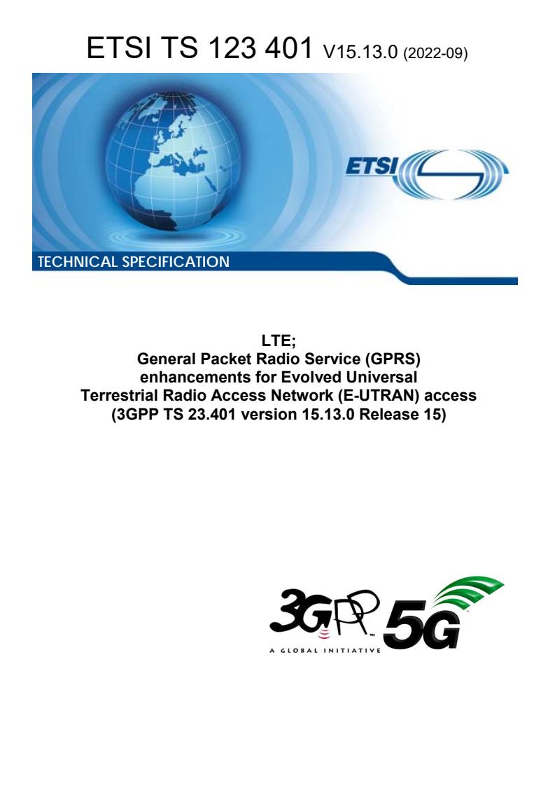 ETSI TS 123 401 V15.13.0 (2022-09) - LTE; General Packet Radio Service (GPRS) enhancements for Evolved Universal Terrestrial Radio Access Network (E-UTRAN) access (3GPP TS 23.401 version 15.13.0 Release 15)