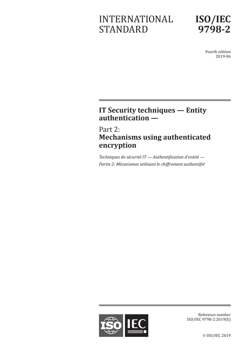 ISO/IEC 9798-2:2019 - IT Security techniques — Entity authentication — Part 2: Mechanisms using authenticated encryption
Released:6/3/2019