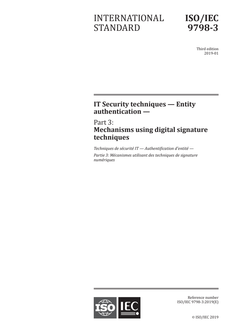 ISO/IEC 9798-3:2019 - IT Security techniques — Entity authentication — Part 3: Mechanisms using digital signature techniques
Released:1/30/2019