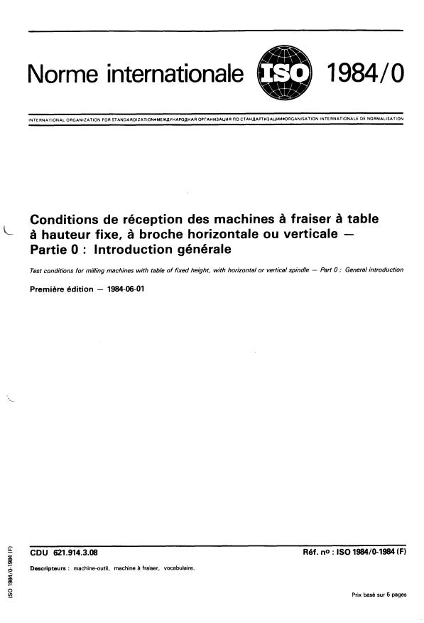 ISO 1984-0:1984 - Conditions de réception des machines a fraiser a table a hauteur fixe, a broche horizontale ou verticale