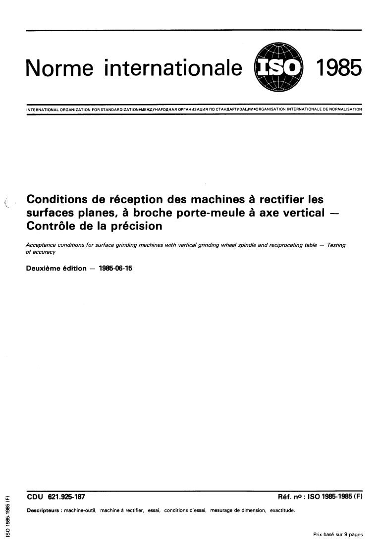 ISO 1985:1985 - Acceptance conditions for surface grinding machines with vertical grinding wheel spindle and reciprocating table — Testing of accuracy
Released:6/20/1985