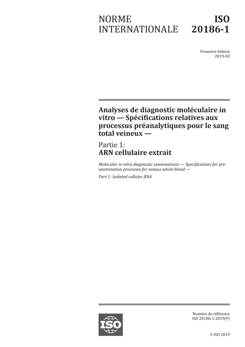 ISO 20186-1:2019 - Analyses de diagnostic moléculaire in vitro — Spécifications relatives aux processus préanalytiques pour le sang total veineux — Partie 1: ARN cellulaire extrait
Released:2/19/2019