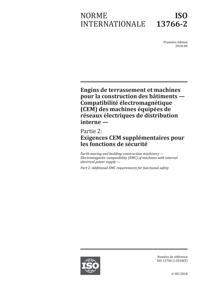 ISO 13766-2:2018 - Engins de terrassement et machines pour la construction des bâtiments — Compatibilité électromagnétique (CEM) des machines équipées de réseaux électriques de distribution interne — Partie 2: Exigences CEM supplémentaires pour les fonctions de sécurité
Released:4/9/2018