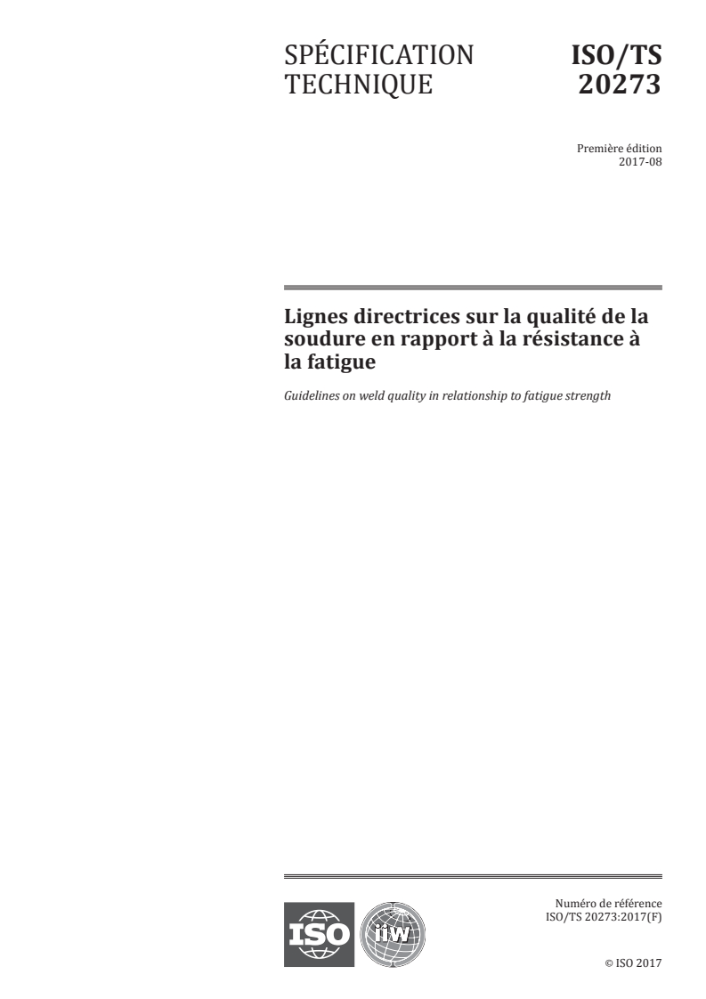 ISO/TS 20273:2017 - Lignes directrices sur la qualité de la soudure en rapport à la résistance à la fatigue
Released:8/18/2017