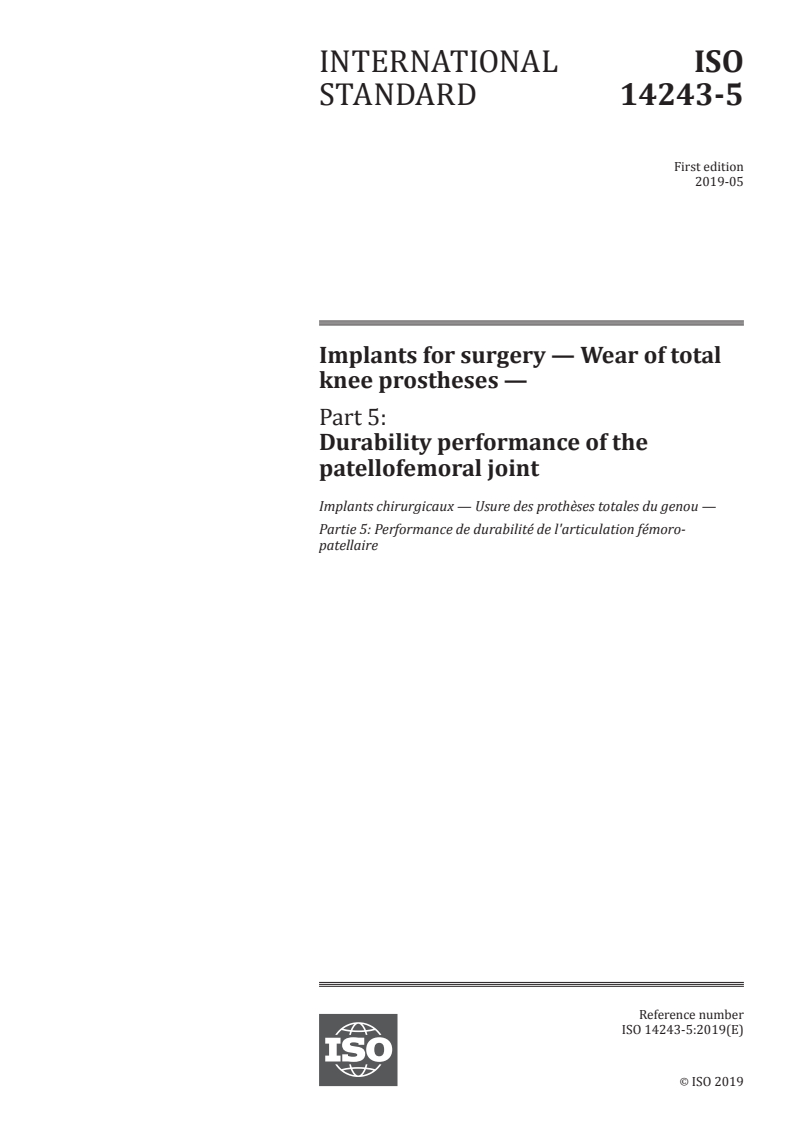 ISO 14243-5:2019 - Implants for surgery — Wear of total knee prostheses — Part 5: Durability performance of the patellofemoral joint
Released:5/23/2019