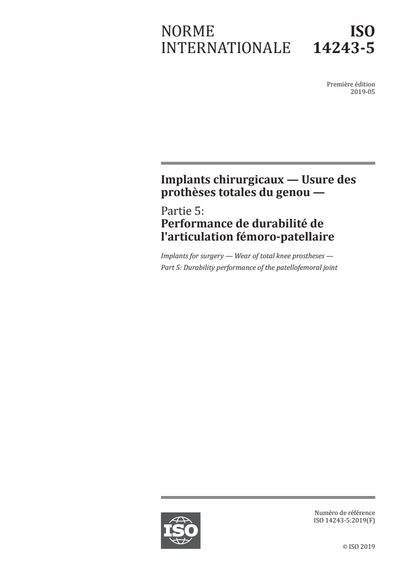 ISO 14243-5:2019 - Implants chirurgicaux — Usure des prothèses totales du genou — Partie 5: Performance de durabilité de l'articulation fémoro-patellaire
Released:5/23/2019