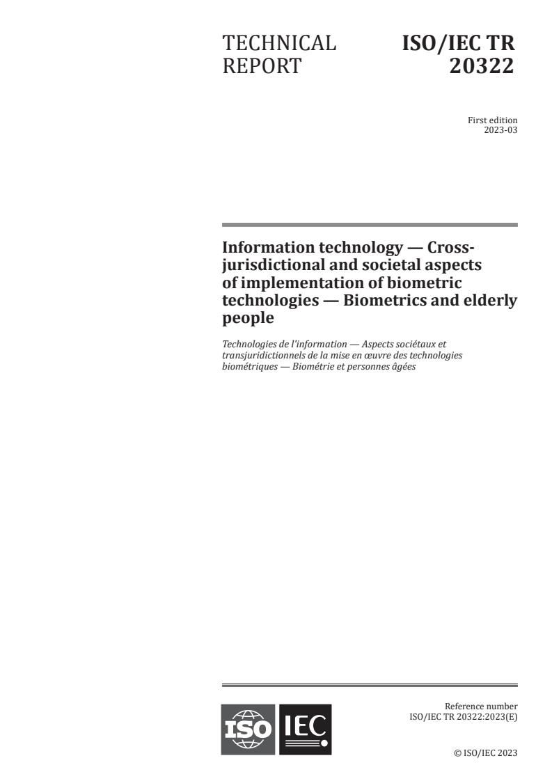 ISO/IEC TR 20322:2023 - Information technology — Cross-jurisdictional and societal aspects of implementation of biometric technologies — Biometrics and elderly people
Released:30. 03. 2023