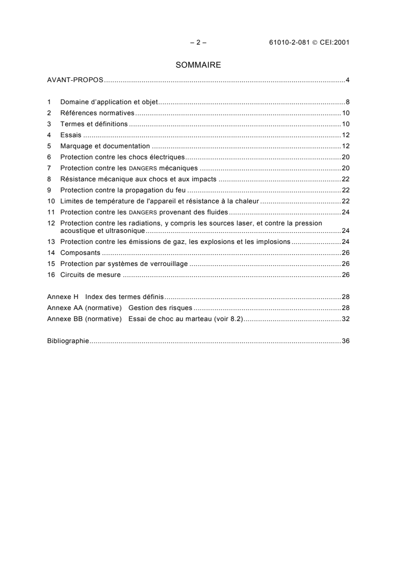 IEC 61010-2-081:2001 IEC 61010-2-081:2001 - Safety requirements for electrical equipment for measurement, control and laboratory use - Part 2-081: Particular requirements for automatic and semi-automatic laboratory equipment for analysis and other purposes
Released:6/6/2001
Isbn:2831860938 - Page 4 preview