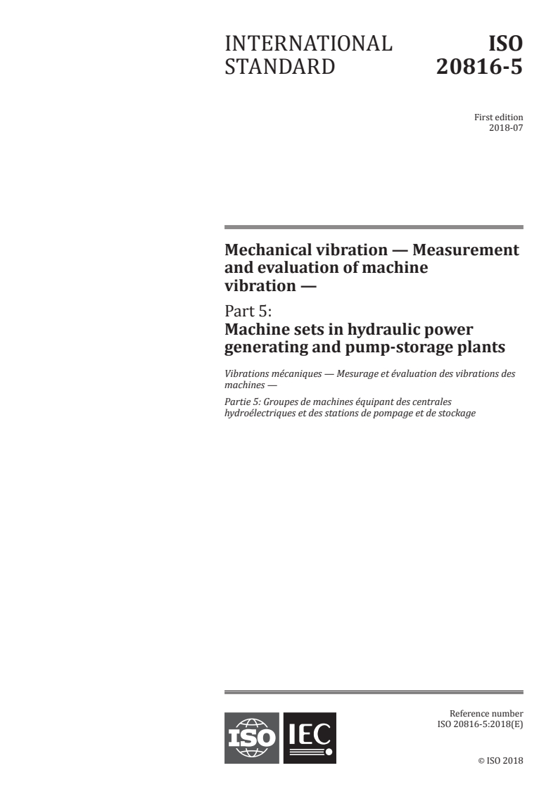 ISO 20816-5:2018 - Mechanical vibration — Measurement and evaluation of machine vibration — Part 5: Machine sets in hydraulic power generating and pump-storage plants
Released:7/20/2018