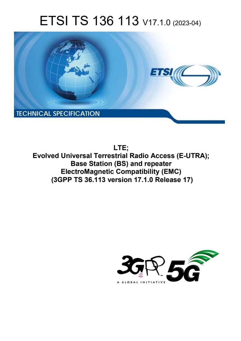 ETSI TS 136 113 V17.1.0 (2023-04) - LTE; Evolved Universal Terrestrial Radio Access (E-UTRA); Base Station (BS) and repeater ElectroMagnetic Compatibility (EMC) (3GPP TS 36.113 version 17.1.0 Release 17)