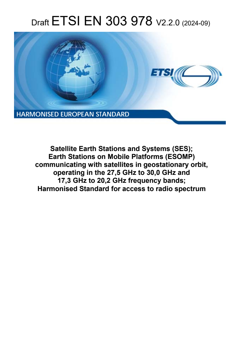 ETSI EN 303 978 V2.2.0 (2024-09) - Satellite Earth Stations and Systems (SES); Earth Stations on Mobile Platforms (ESOMP) communicating with satellites in geostationary orbit, operating in the 27,5 GHz to 30,0 GHz and 17,3 GHz to 20,2 GHz frequency bands; Harmonised Standard for access to radio spectrum