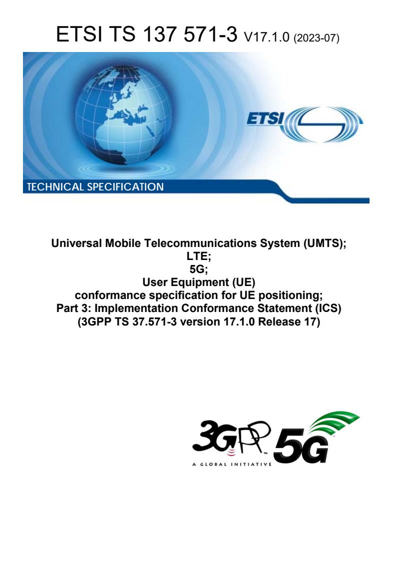 ETSI TS 137 571-3 V17.1.0 (2023-07) - Universal Mobile Telecommunications System (UMTS); LTE; 5G; User Equipment (UE) conformance specification for UE positioning; Part 3: Implementation Conformance Statement (ICS) (3GPP TS 37.571-3 version 17.1.0 Release 17)