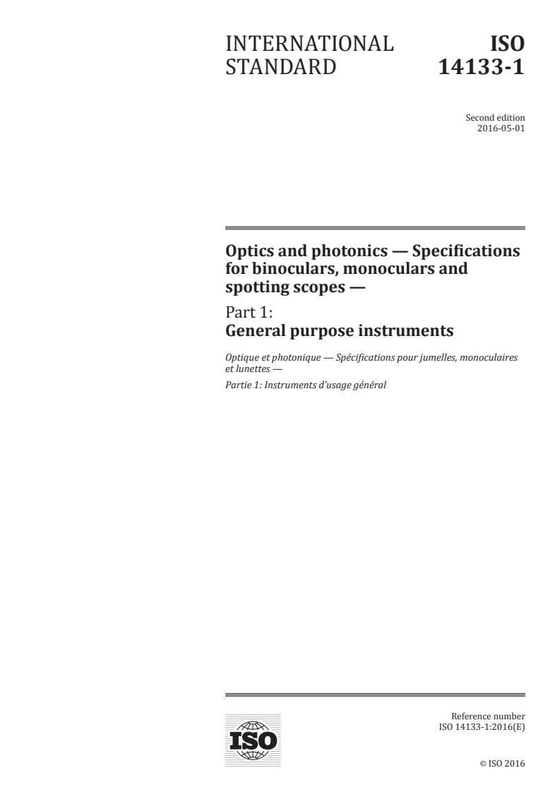 ISO 14133-1:2016 - Optics and photonics — Specifications for binoculars, monoculars and spotting scopes — Part 1: General purpose instruments
Released:5/2/2016