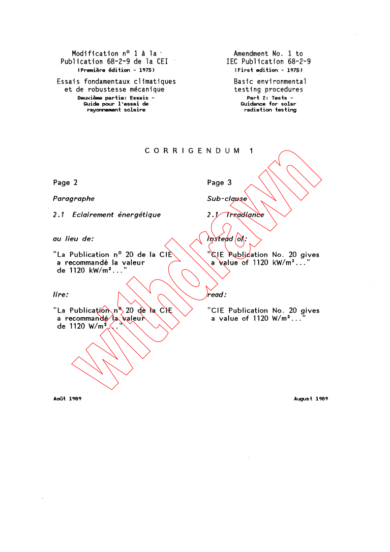IEC 60068-2-9:1975/AMD1:1984/COR1:1989 - Corrigendum 1 to Amendment 1 - Environmental testing - Part 2: Tests. Guidance for solar radiation testing
Released:8/1/1989