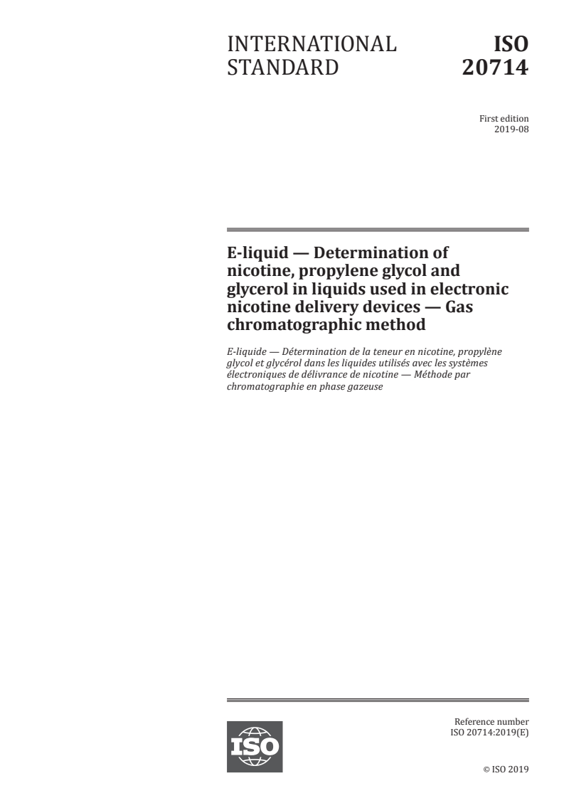 ISO 20714:2019 - E-liquid — Determination of nicotine, propylene glycol and glycerol in liquids used in electronic nicotine delivery devices — Gas chromatographic method
Released:8/5/2019