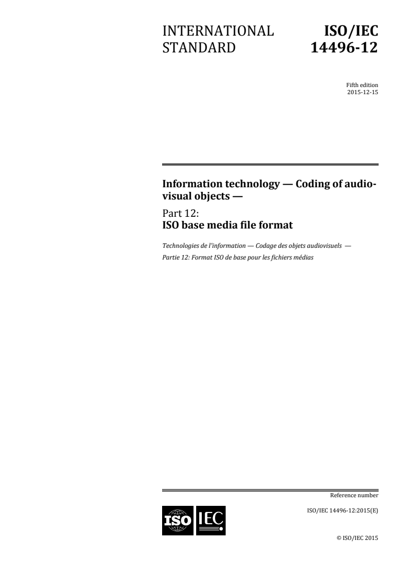 ISO/IEC 14496-12:2015 - Information technology — Coding of audio-visual objects — Part 12: ISO base media file format
Released:11/25/2015