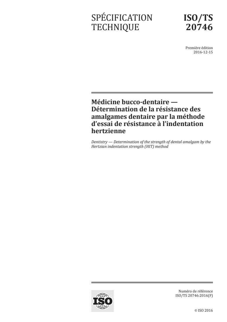 ISO/TS 20746:2016 - Médicine bucco-dentaire — Détermination de la résistance des amalgames dentaire par la méthode d'essai de résistance à l'indentation hertzienne
Released:2/7/2017