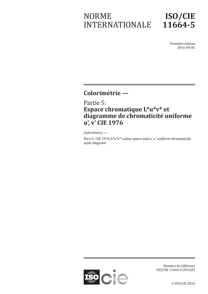 ISO/CIE 11664-5:2016 - Colorimétrie — Partie 5: Espace chromatique L*u*v* et diagramme de chromaticité uniforme u', v' CIE 1976
Released:2. 09. 2016