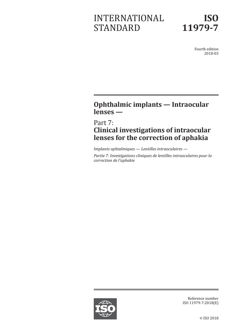 ISO 11979-7:2018 - Ophthalmic implants — Intraocular lenses — Part 7: Clinical investigations of intraocular lenses for the correction of aphakia
Released:3/23/2018