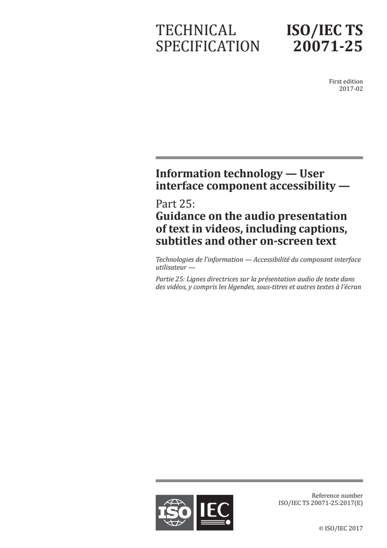 ISO/IEC TS 20071-25:2017 - Information technology — User interface component accessibility — Part 25: Guidance on the audio presentation of text in videos, including captions, subtitles and other on-screen text
Released:2/24/2017