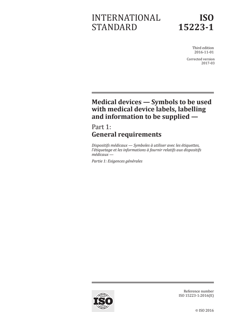 ISO 15223-1:2016 - Medical devices — Symbols to be used with medical device labels, labelling and information to be supplied — Part 1: General requirements
Released:3/3/2017