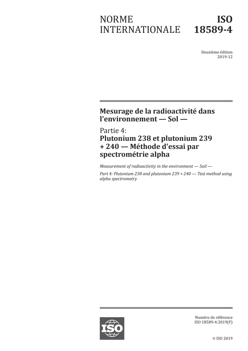 ISO 18589-4:2019 - Mesurage de la radioactivité dans l'environnement — Sol — Partie 4: Plutonium 238 et plutonium 239 + 240 — Méthode d'essai par spectrométrie alpha
Released:3/27/2020