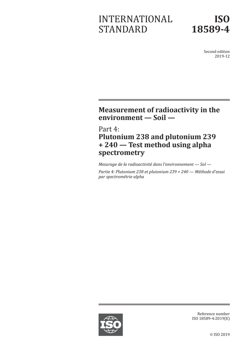 ISO 18589-4:2019 - Measurement of radioactivity in the environment — Soil — Part 4: Plutonium 238 and plutonium 239 + 240 — Test method using alpha spectrometry
Released:12/18/2019