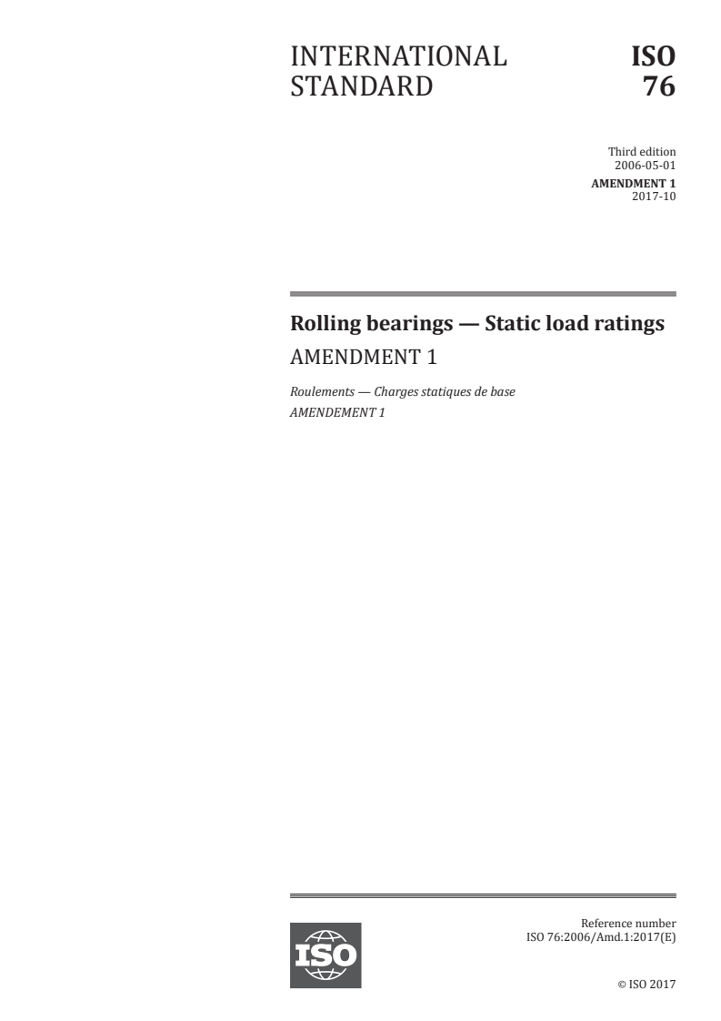ISO 76:2006/Amd 1:2017 - Rolling bearings — Static load ratings — Amendment 1
Released:11/9/2017