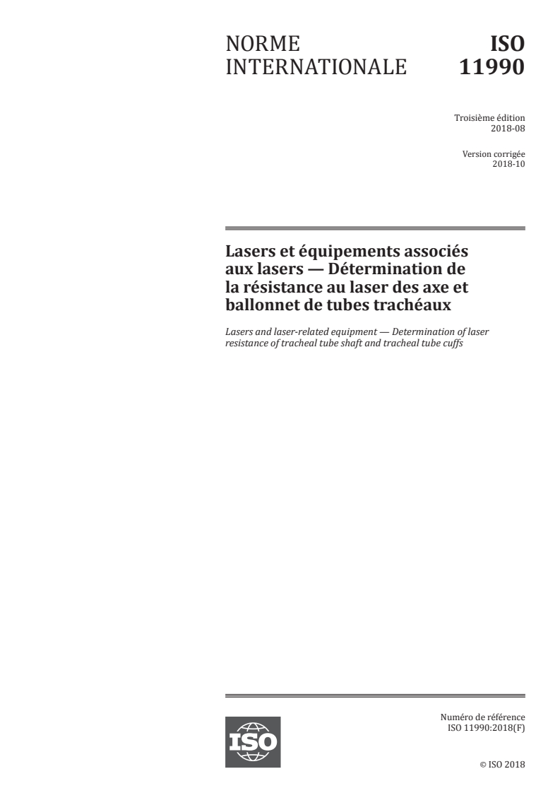 ISO 11990:2018 - Lasers et équipements associés aux lasers — Détermination de la résistance au laser des axe et ballonnet de tubes trachéaux
Released:10/4/2018
