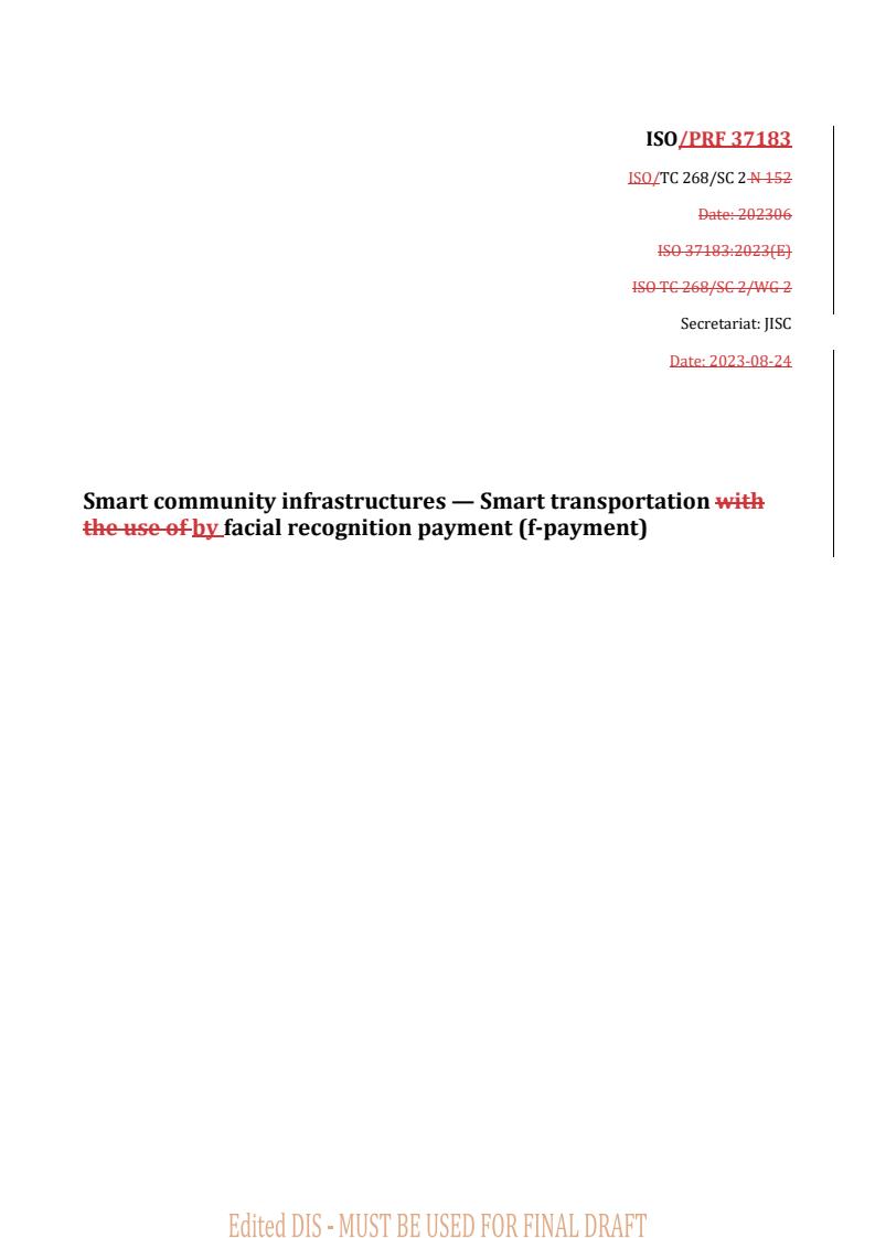 REDLINE ISO 37183 - Smart community infrastructures — Smart transportation by facial recognition payment (f-payment)
Released:25. 08. 2023