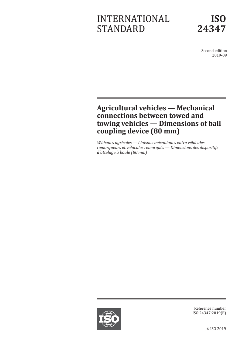 ISO 24347:2019 - Agricultural vehicles — Mechanical connections between towed and towing vehicles — Dimensions of ball coupling device (80 mm)
Released:9/30/2019