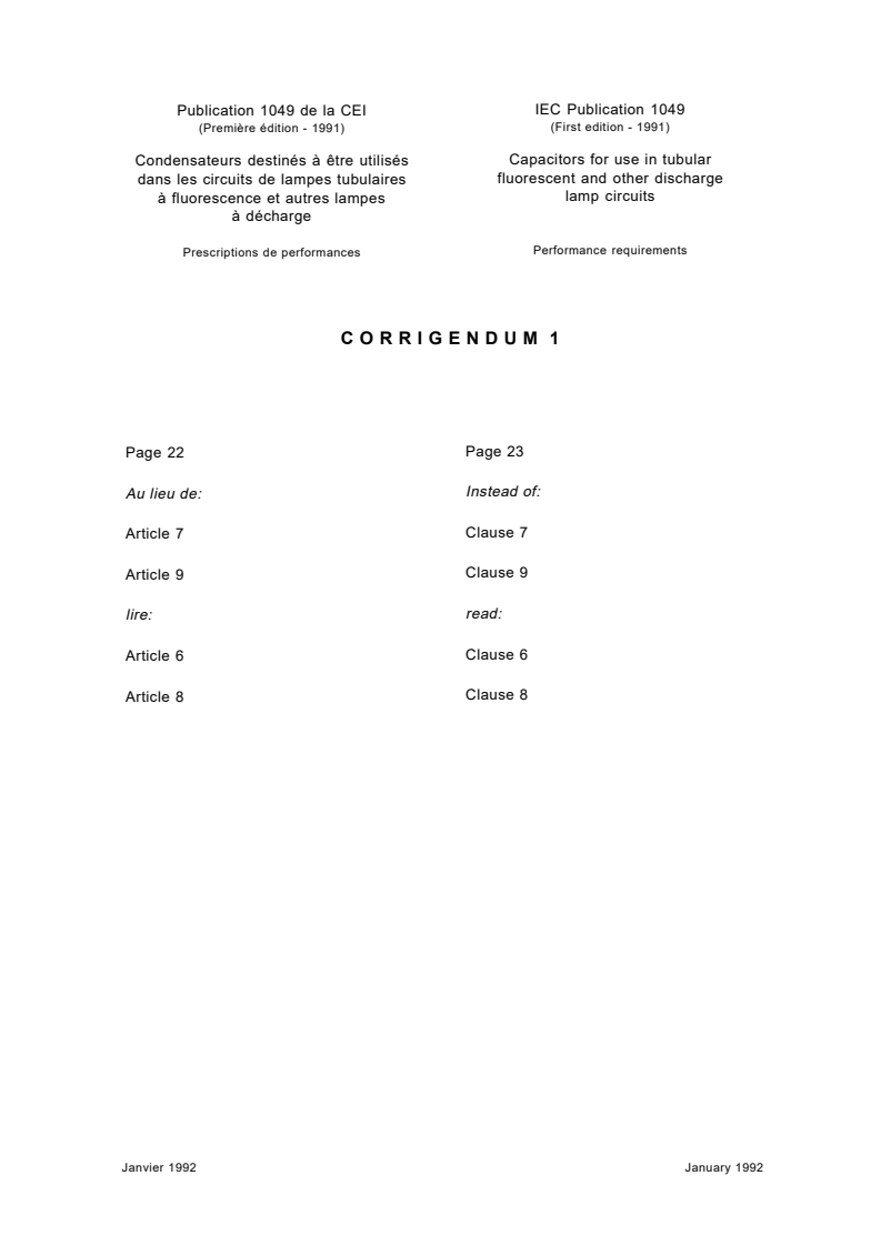 IEC 61049:1991/COR1:1992 - Corrigendum 1 - Capacitors for use in tubular fluorescent and other discharge lamp circuits. Performance requirements
Released:1. 01. 1992