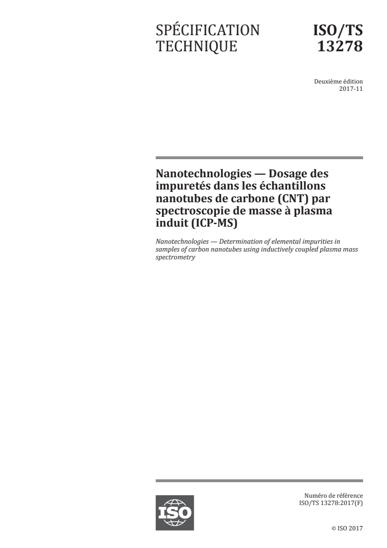 ISO/TS 13278:2017 - Nanotechnologies — Dosage des impuretés dans les échantillons nanotubes de carbone (CNT) par spectroscopie de masse à plasma induit (ICP-MS)
Released:12/21/2017