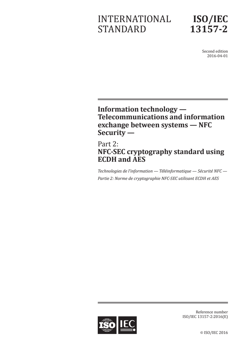 ISO/IEC 13157-2:2016 - Information technology — Telecommunications and information exchange between systems — NFC Security — Part 2: NFC-SEC cryptography standard using ECDH and AES
Released:3/29/2016