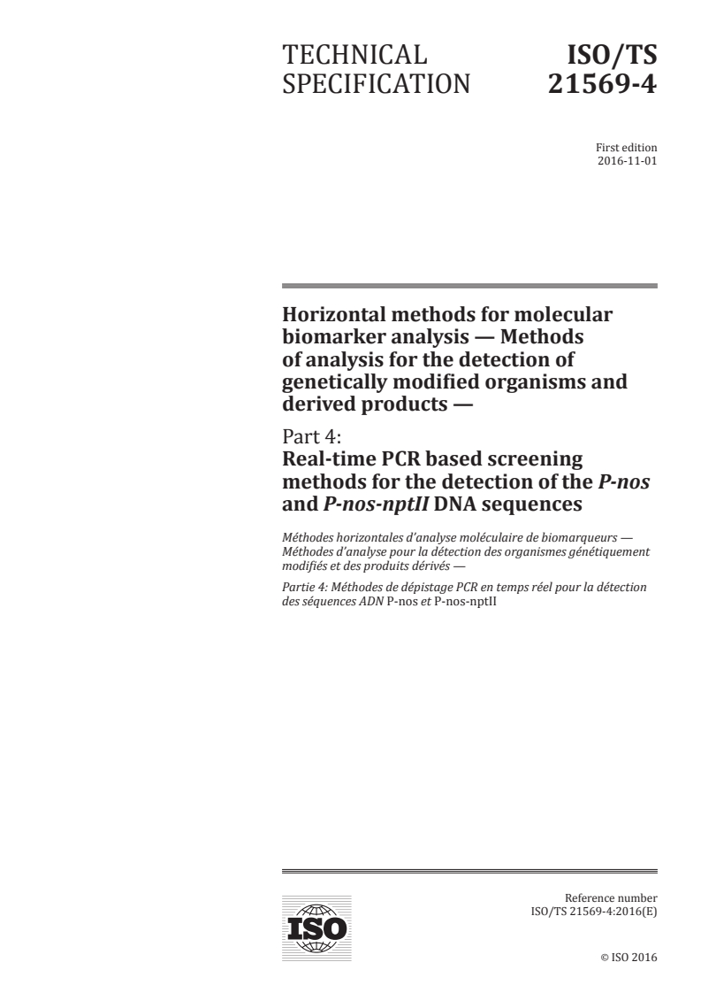 ISO/TS 21569-4:2016 - Horizontal methods for molecular biomarker analysis — Methods of analysis for the detection of genetically modified organisms and derived products — Part 4: Real-time PCR based screening methods for the detection of the P-nos and P-nos-nptII DNA sequences
Released:11/2/2016