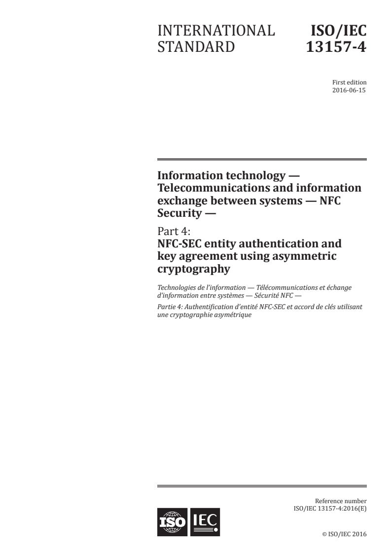 ISO/IEC 13157-4:2016 - Information technology — Telecommunications and information exchange between systems — NFC Security — Part 4: NFC-SEC entity authentication and key agreement using asymmetric cryptography
Released:6/10/2016