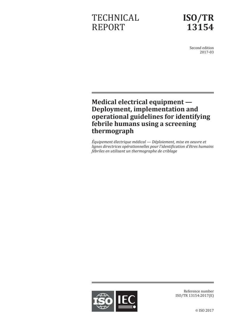 ISO/TR 13154:2017 - Medical electrical equipment — Deployment, implementation and operational guidelines for identifying febrile humans using a screening thermograph
Released:3/17/2017