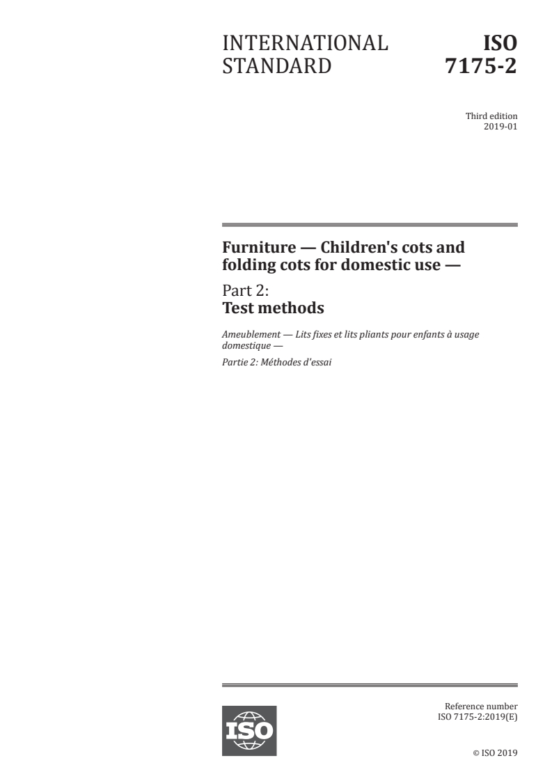 ISO 7175-2:2019 - Furniture — Children's cots and folding cots for domestic use — Part 2: Test methods
Released:18. 01. 2019