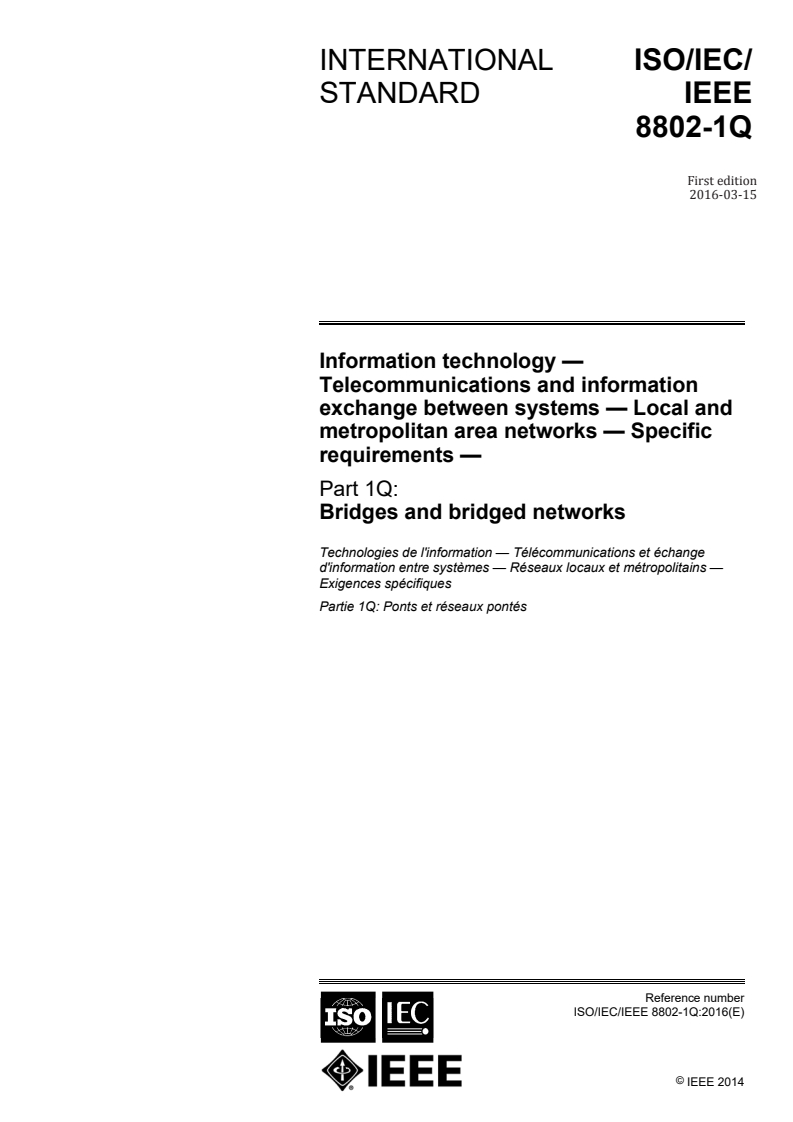 ISO/IEC/IEEE 8802-1Q:2016 - Information technology — Telecommunications and information exchange between systems — Local and metropolitan area networks — Specific requirements — Part 1Q: Bridges and bridged networks
Released:3/11/2016