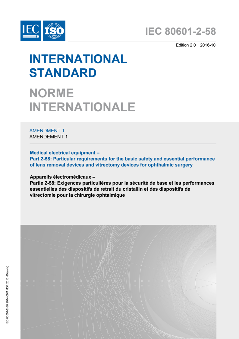 IEC 80601-2-58:2014/Amd 1:2016 - Medical electrical equipment — Part 2-58: Particular requirements for basic safety and essential performance of lens removal devices and vitrectomy devices for ophthalmic surgery — Amendment 1: Proposed Horizontal Standard
Released:10/20/2016
